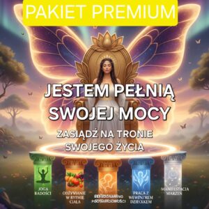 KURS ONLINE "JESTEM PEŁNIĄ SWOJEJ MOCY" PAKIET PREMIUM