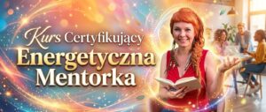 Energetyczna Mentorka kurs certyfikujący energoteraspii